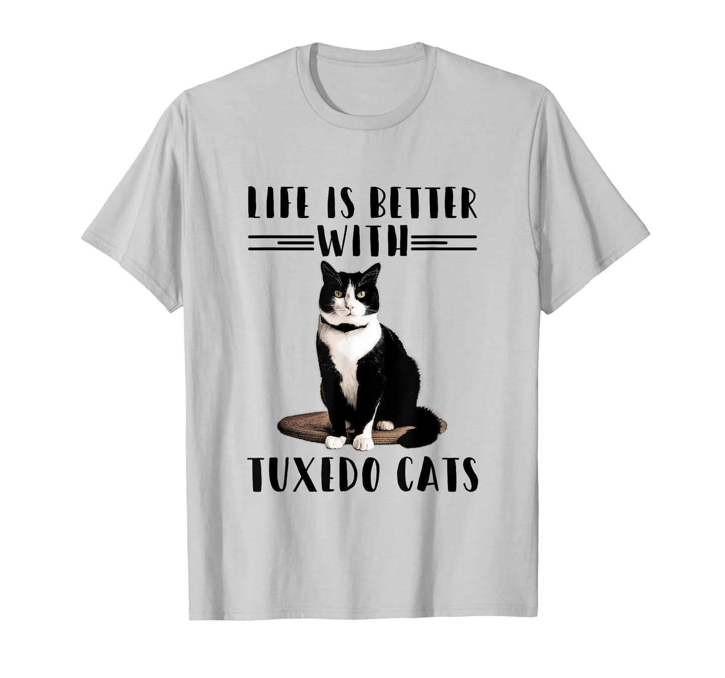Funny Cat Shirt Life Is Better With Tuxedo Cats Pet Lover T-Shirt for Men Women Girls Kids