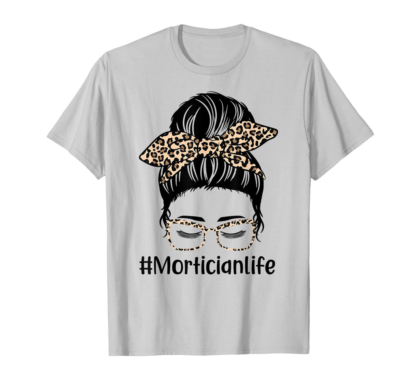 Leopard Messy Bun Hair Women Mothers Day Mom Mortician Life T-Shirt