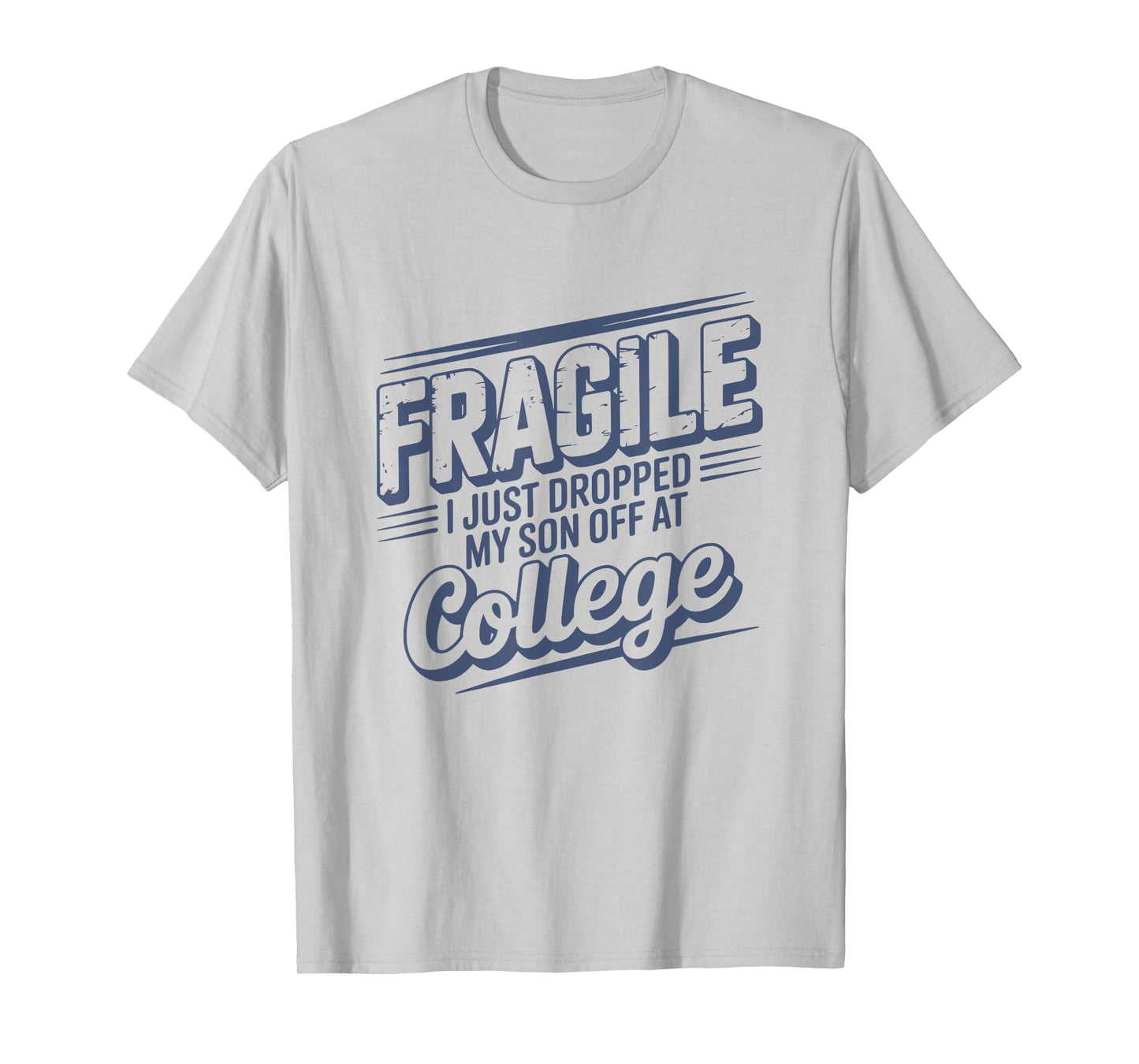 Fragile I Just Dropped My Son Off at College Parents Retro T-Shirt