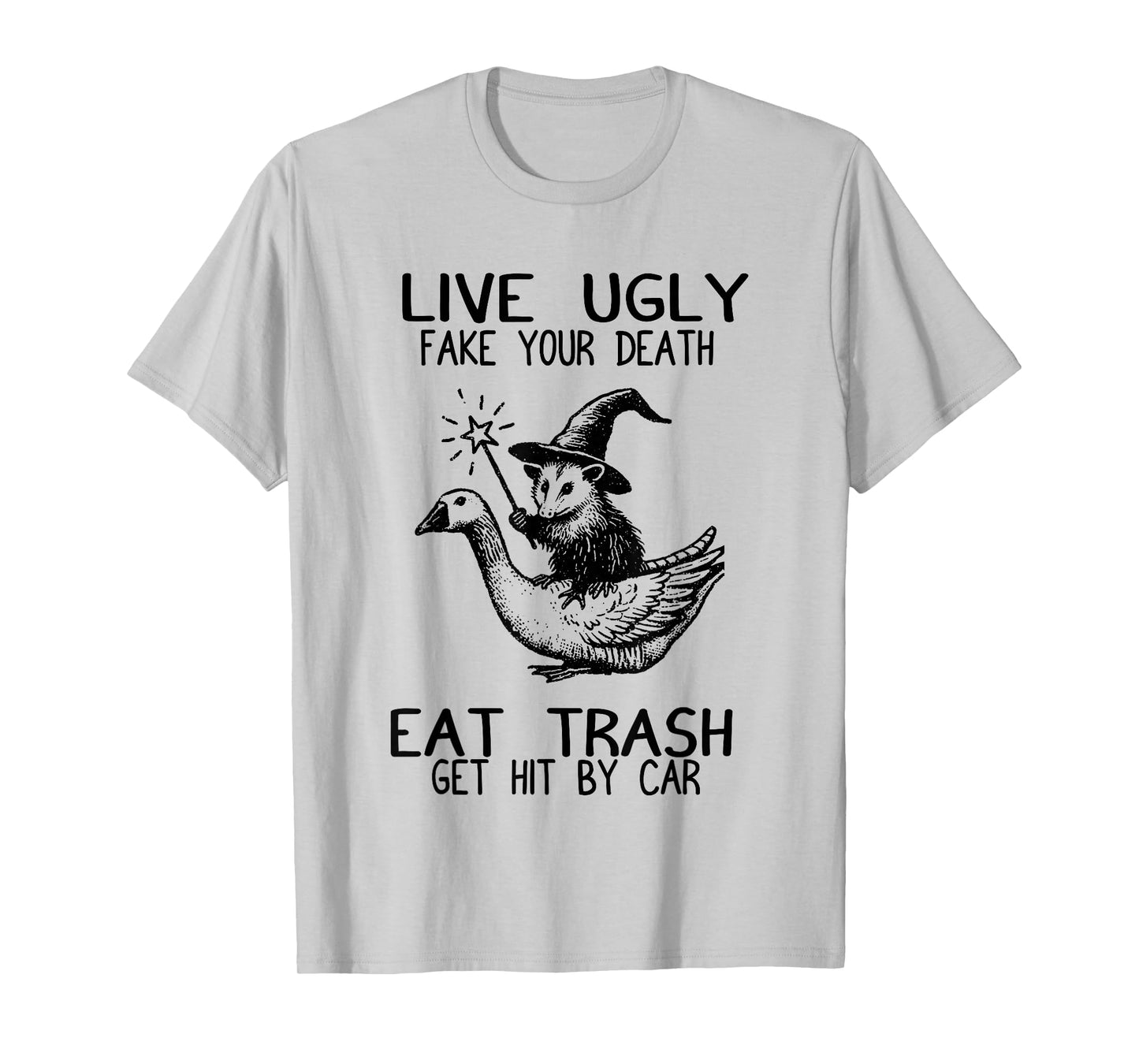 Funny Possum Witch Riding Goose Live Ugly Eat Trash T-Shirt