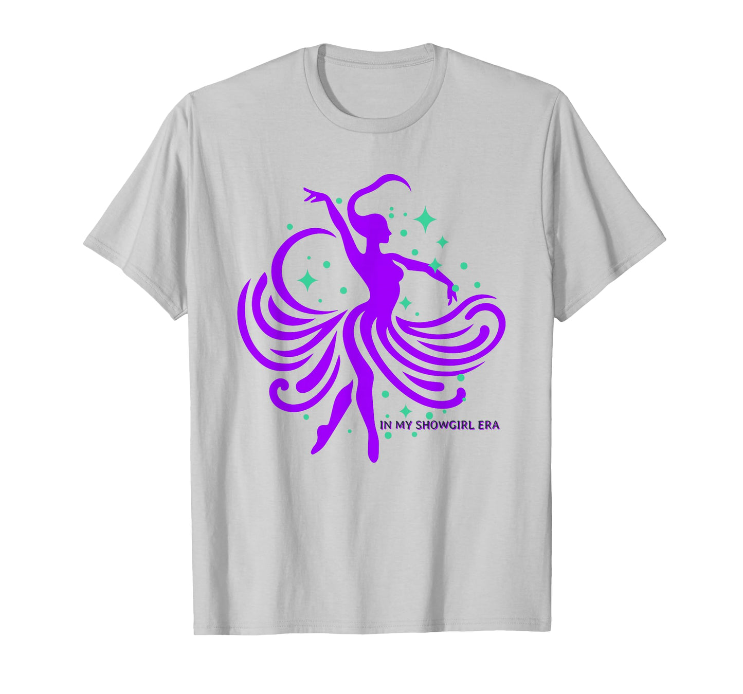 in My Show Girl Era Positive Expression Life of a Show Girl T-Shirt