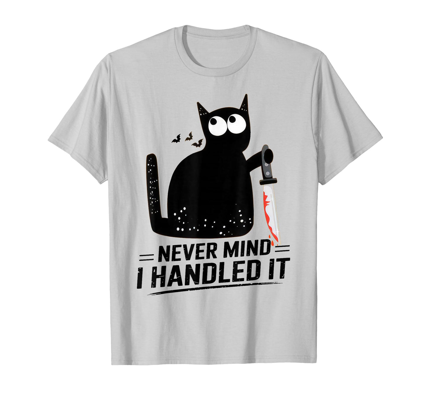 Never Mind I Handled It Funny Bloody Halloween T-Shirt