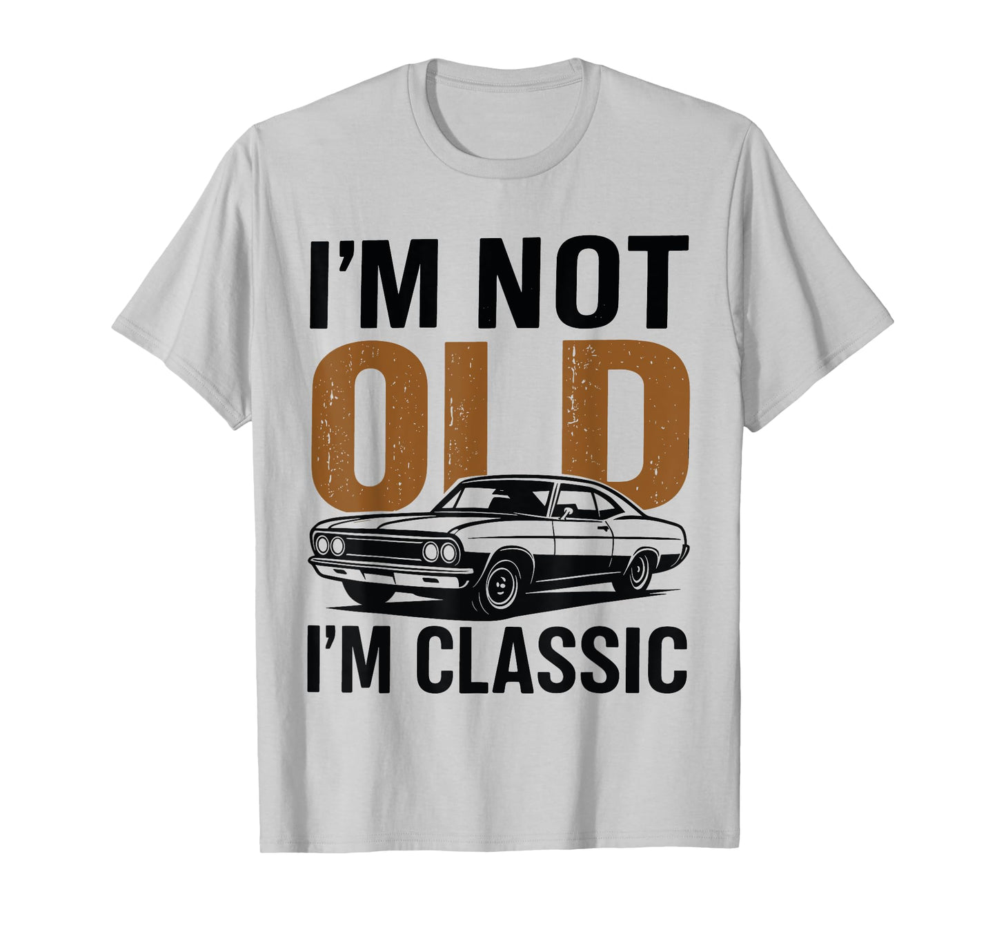 I'm Not Old I'm Classic Funny Car Graphic Father's Day T-Shirt