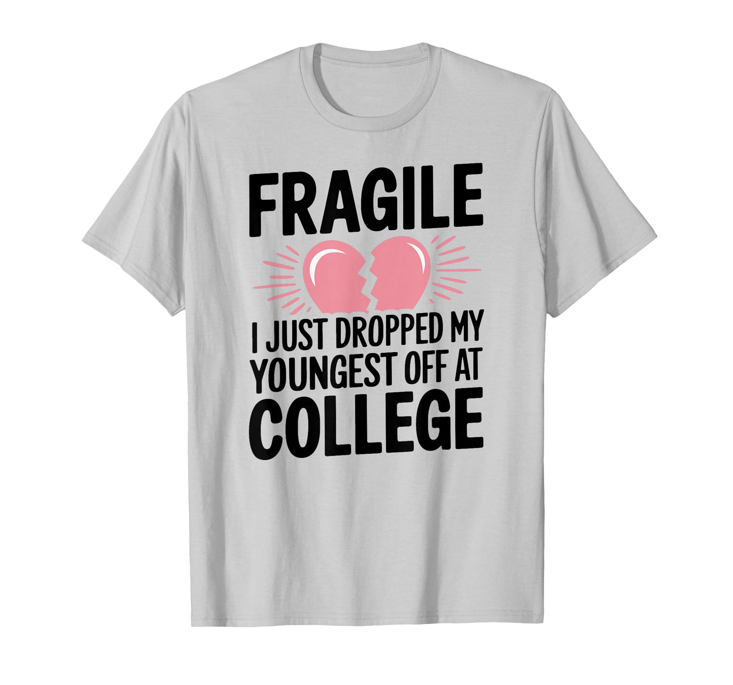 Fragile Just Dropped My Youngest Kid At College Sad Drop Off T-Shirt