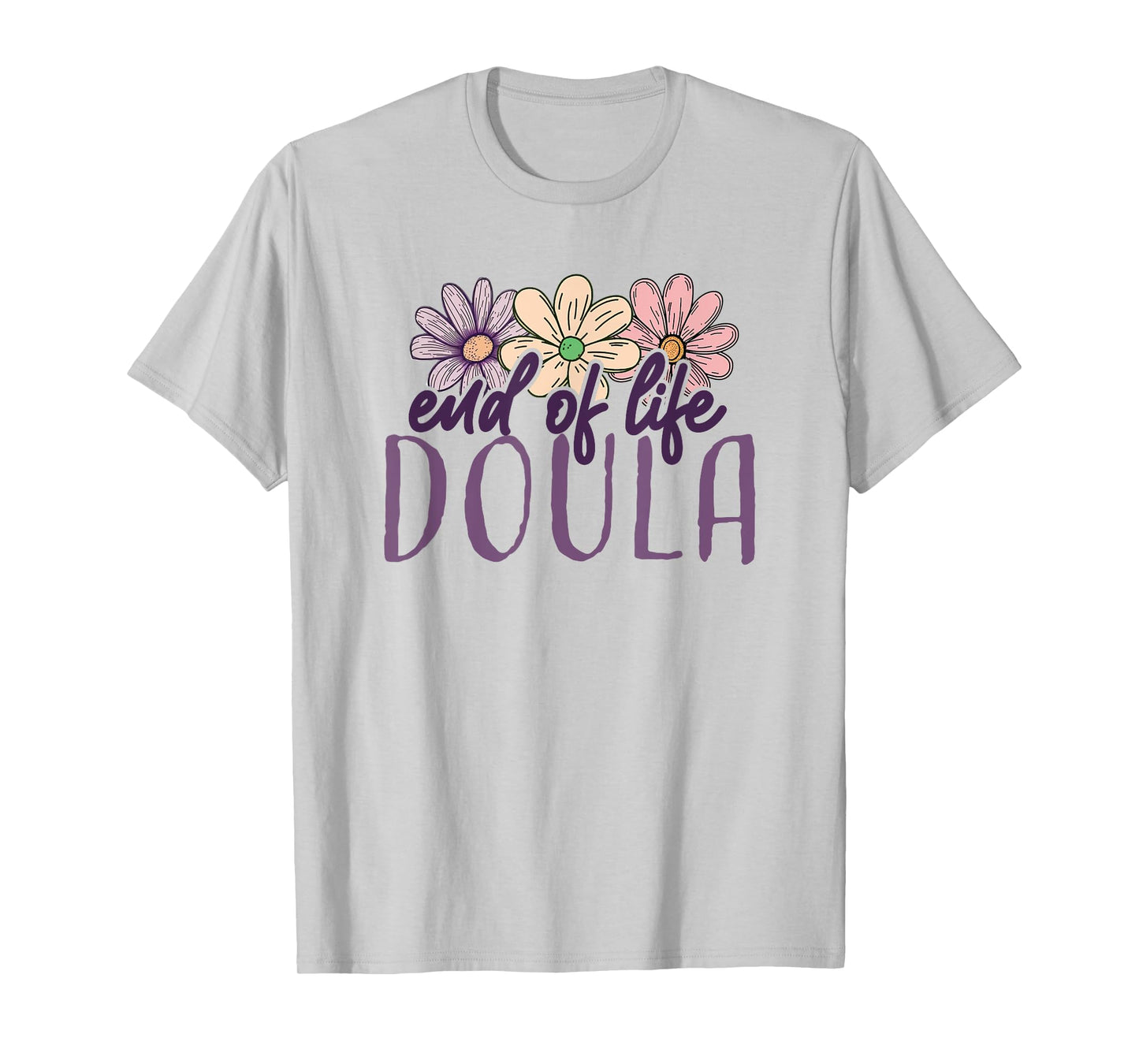 End Of Life Doula Death Doula Flowers Floral T-Shirt