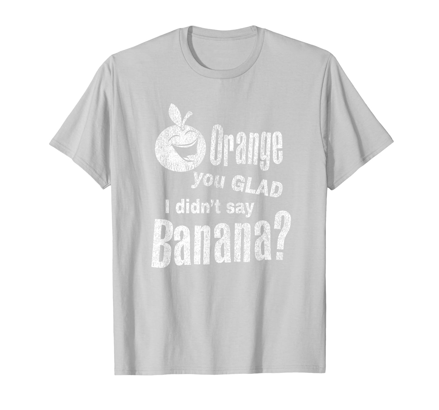 Funny Dad Joke Pun - Orange You Glad I Didn't Say Banana T-Shirt