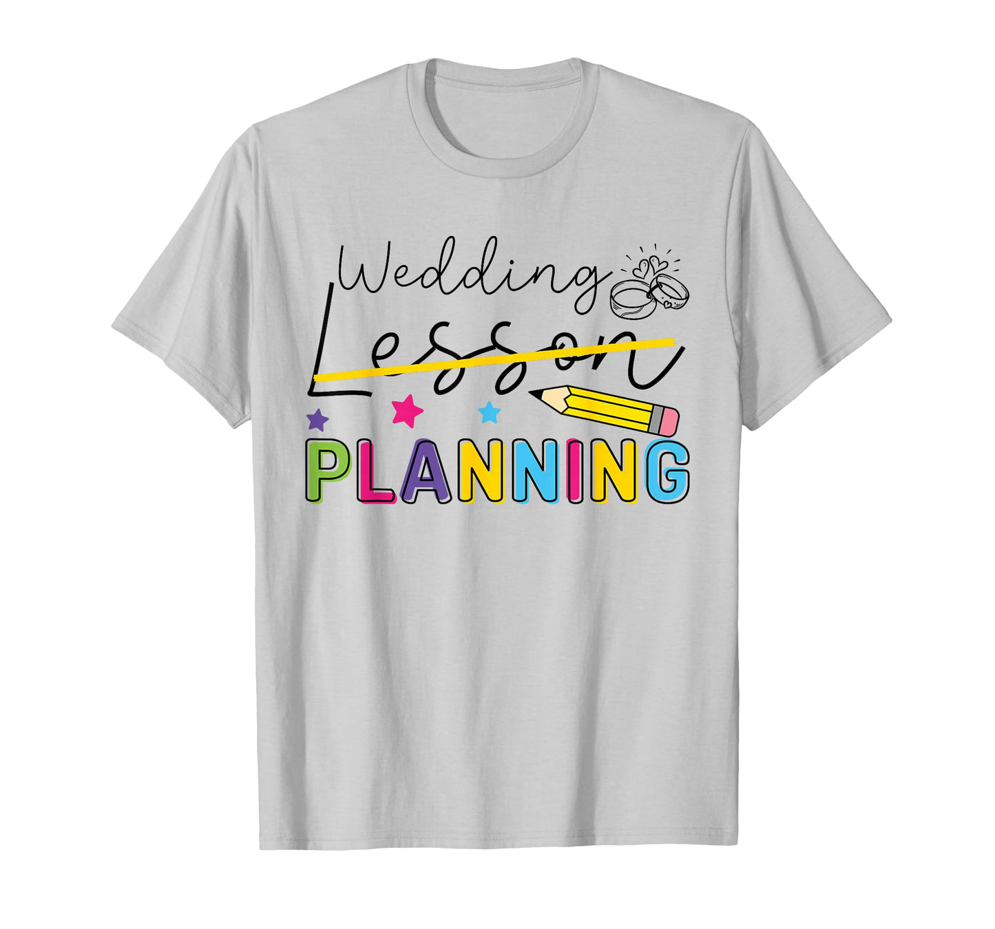 Wedding Planning Not Lesson Funny Engaged Teacher Engagement T-Shirt