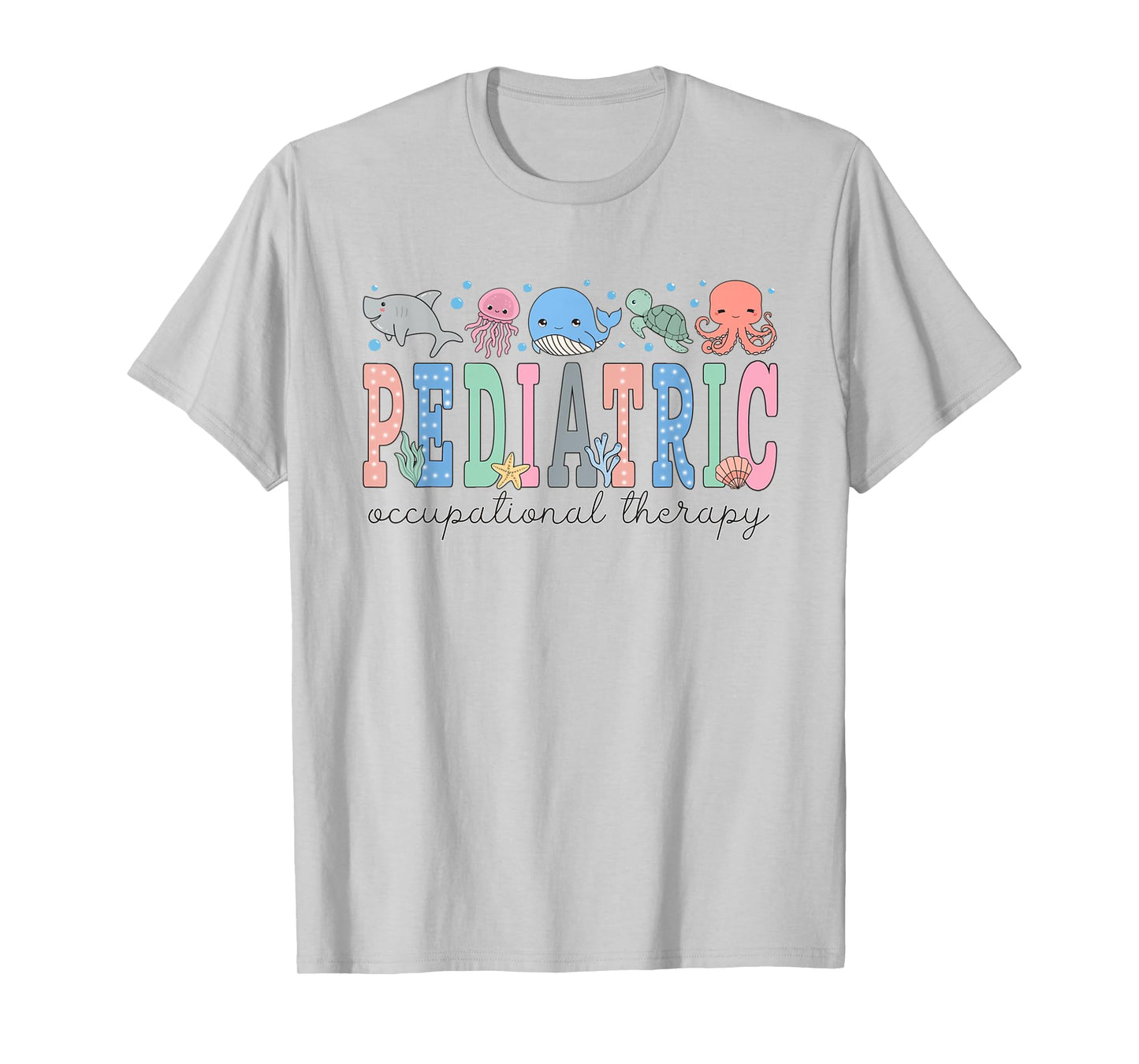 Pediatric Occupational Therapy Ocean Animal Ped OT Sea Life T-Shirt