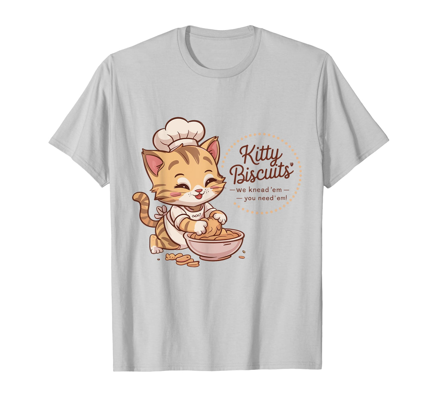 Kitty Biscuits We Knead Em You Need Em Cat Lover bakery T-Shirt for Men Women Kids