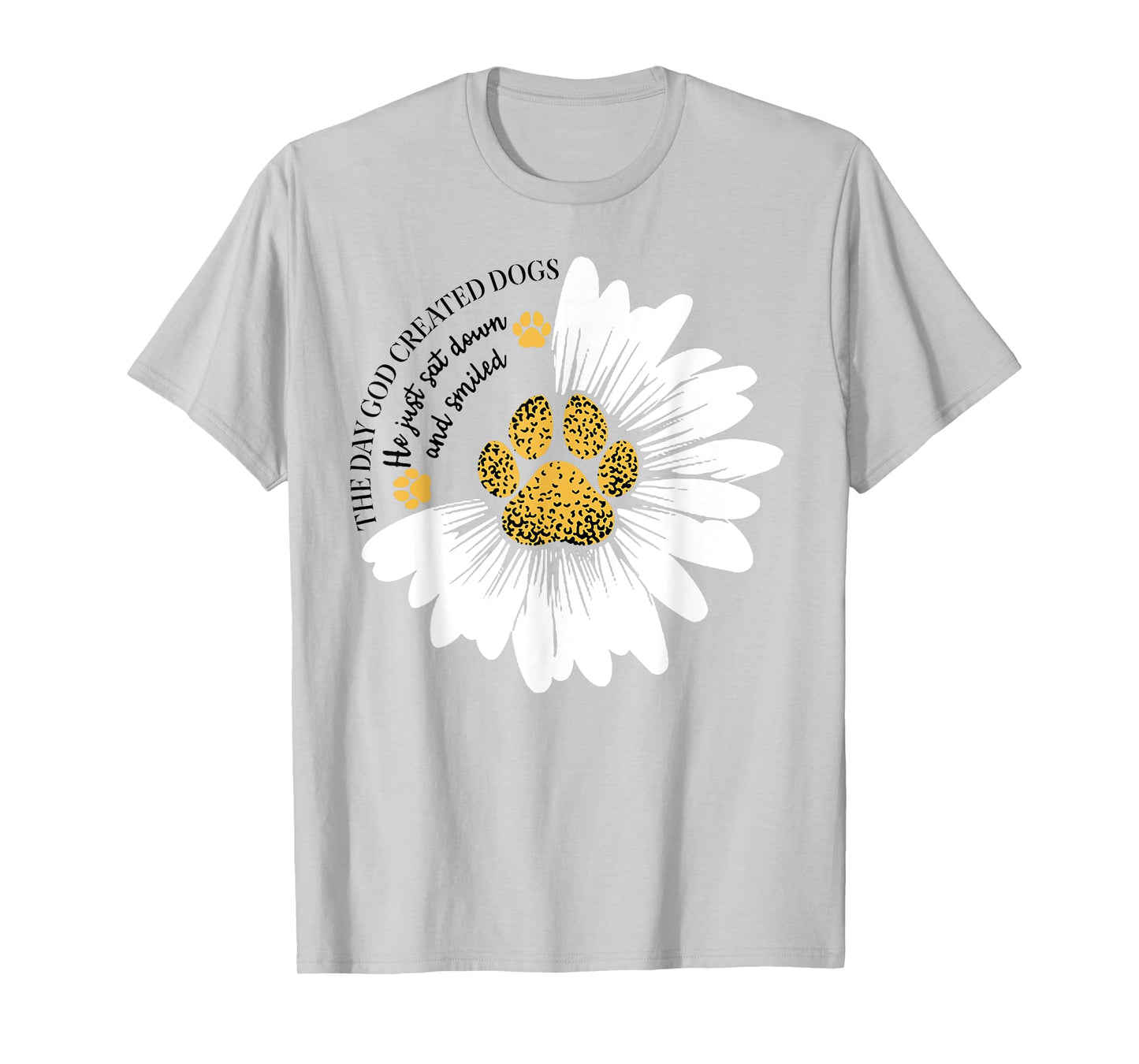 The Day God Created Dogs He Just Sat Dogs And Smiled T-Shirt