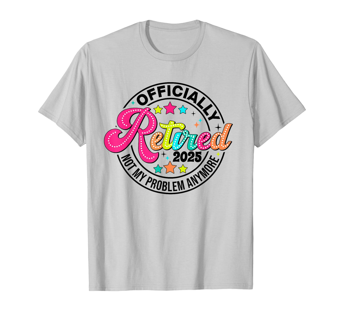 Groovy Officially Retired 2025 Not My Problem Anymore Women T-Shirt