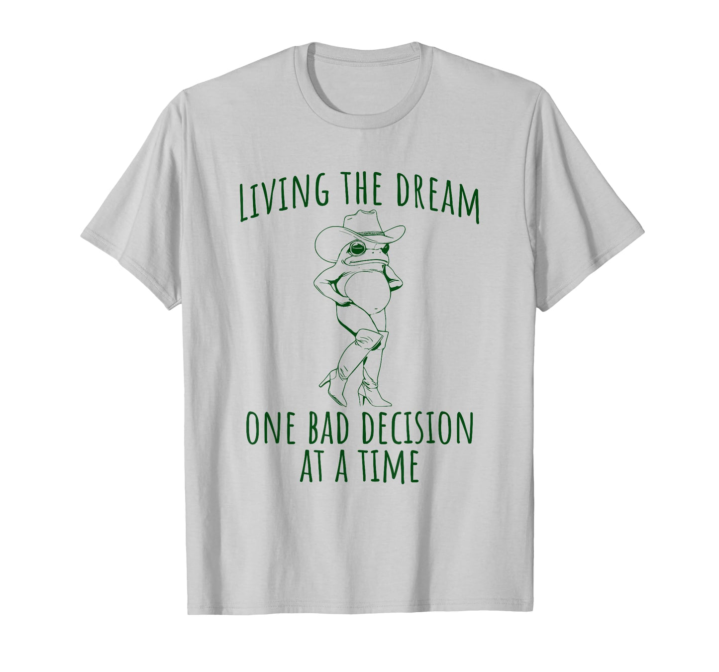 Funny Frog Living the Dream One Bad Decision at a Time T-Shirt