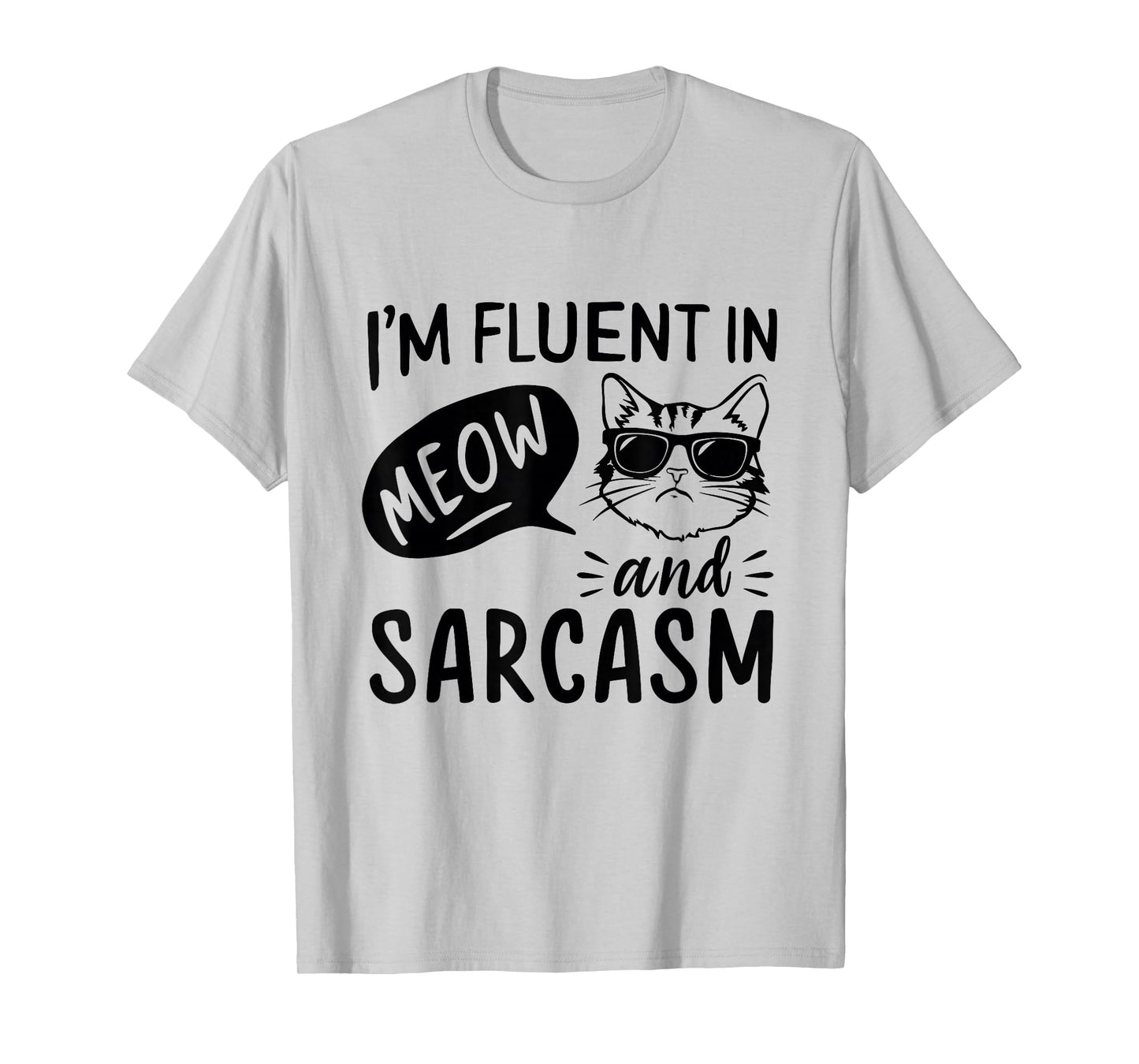 Cat Sarcasm Design for a Cat Lady or Cat Person T-Shirt