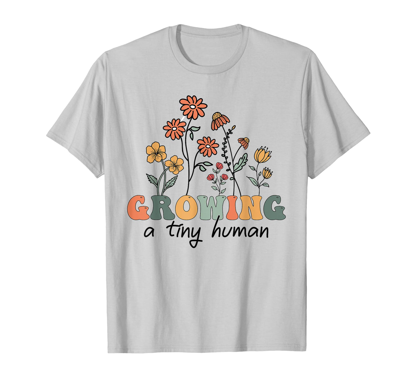 Growing A Tiny Human Floral Flowers Tee Funny Pregnancy Tee T-Shirt