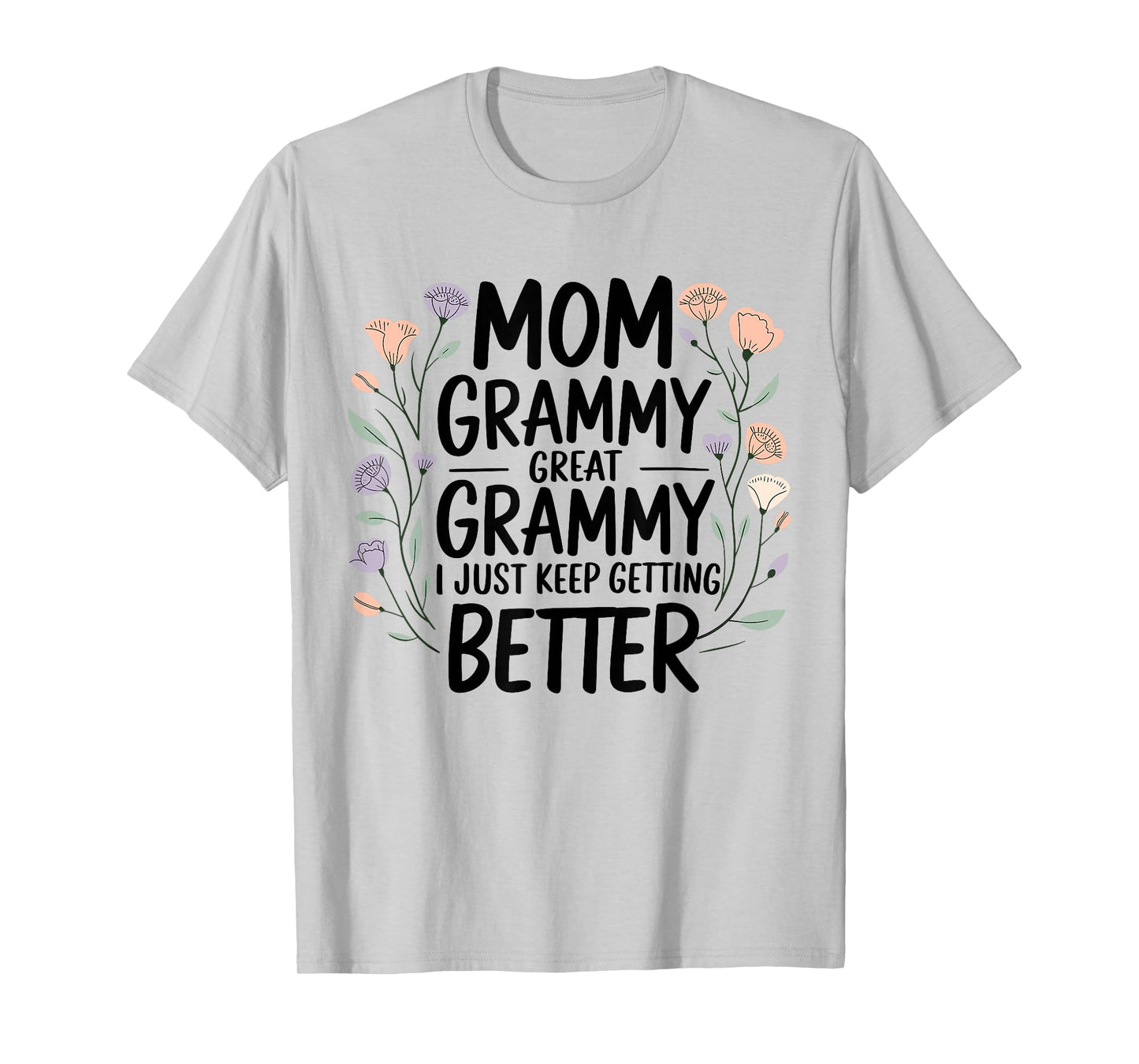 Proud Mom Grammy Great Grammy Better Generations Mothers day T-Shirt