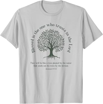 Christian Earth Day Tree Bible Verse Jeremiah 17:7-8 T-Shirt