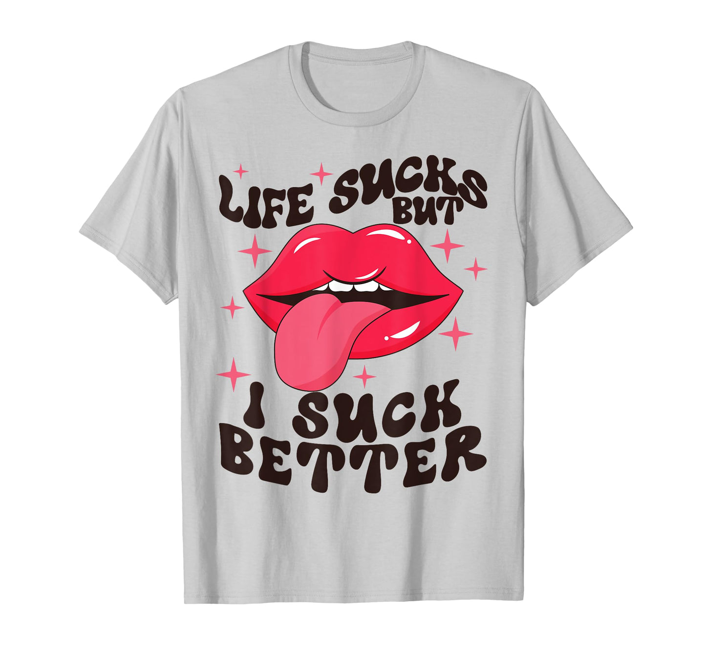Life sucks but I suck better T-Shirt