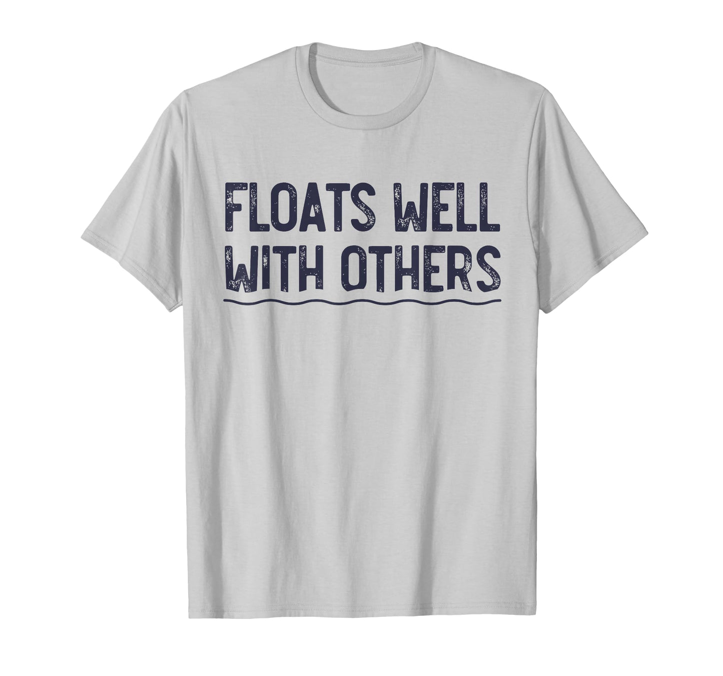 Floats Well With Others, Funny Summer Joke, Lazy Tubing T-Shirt