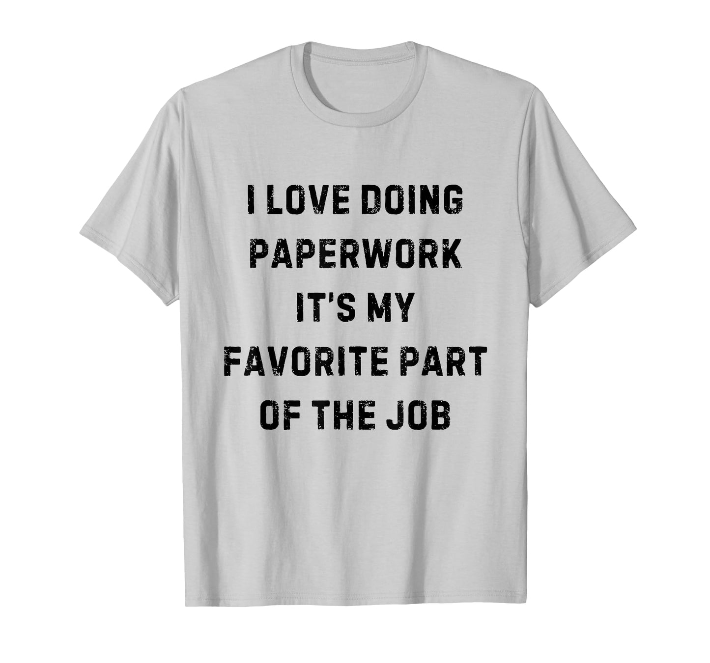 I Love Doing Paperwork It's My Favorite Part White Lie Party T-Shirt