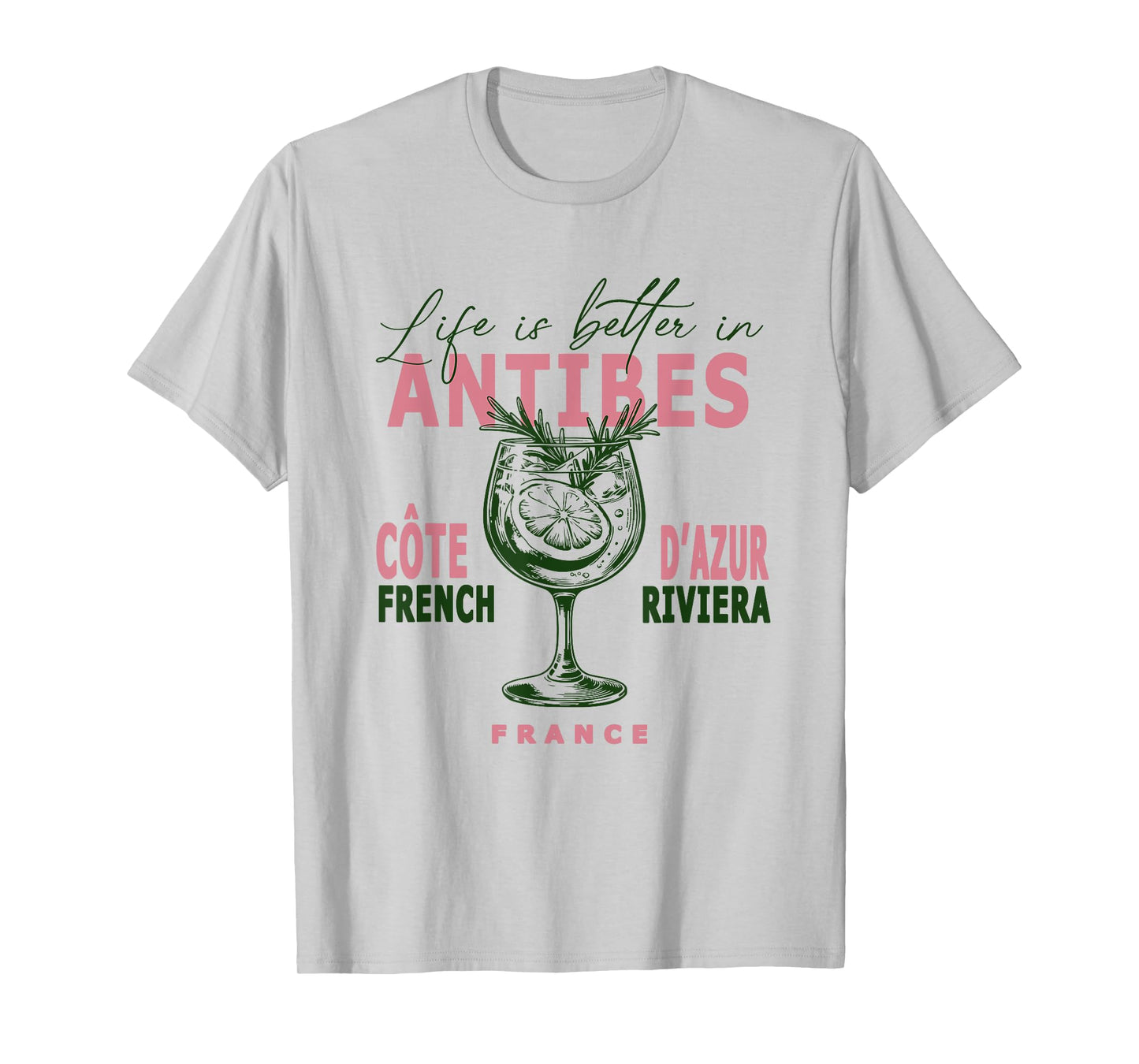 Antibes Life Is Better In French Riviera Côte D'Azur France T-Shirt