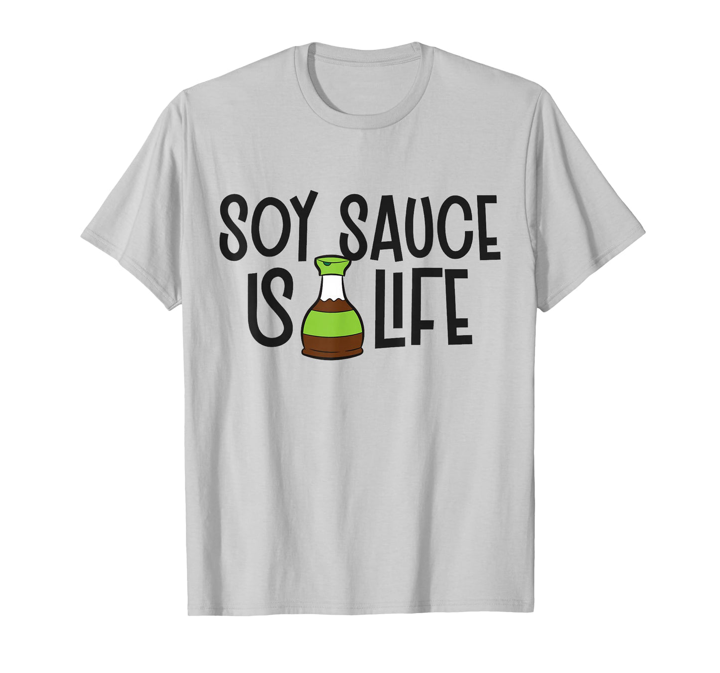 Soy Sauce Is Life Asian Food Funny Soy Sauce T-Shirt