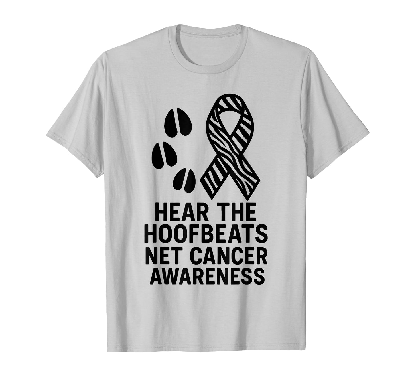 Hear The Hoofbeats NET Cancer Awareness Zebra Ribbon T-Shirt