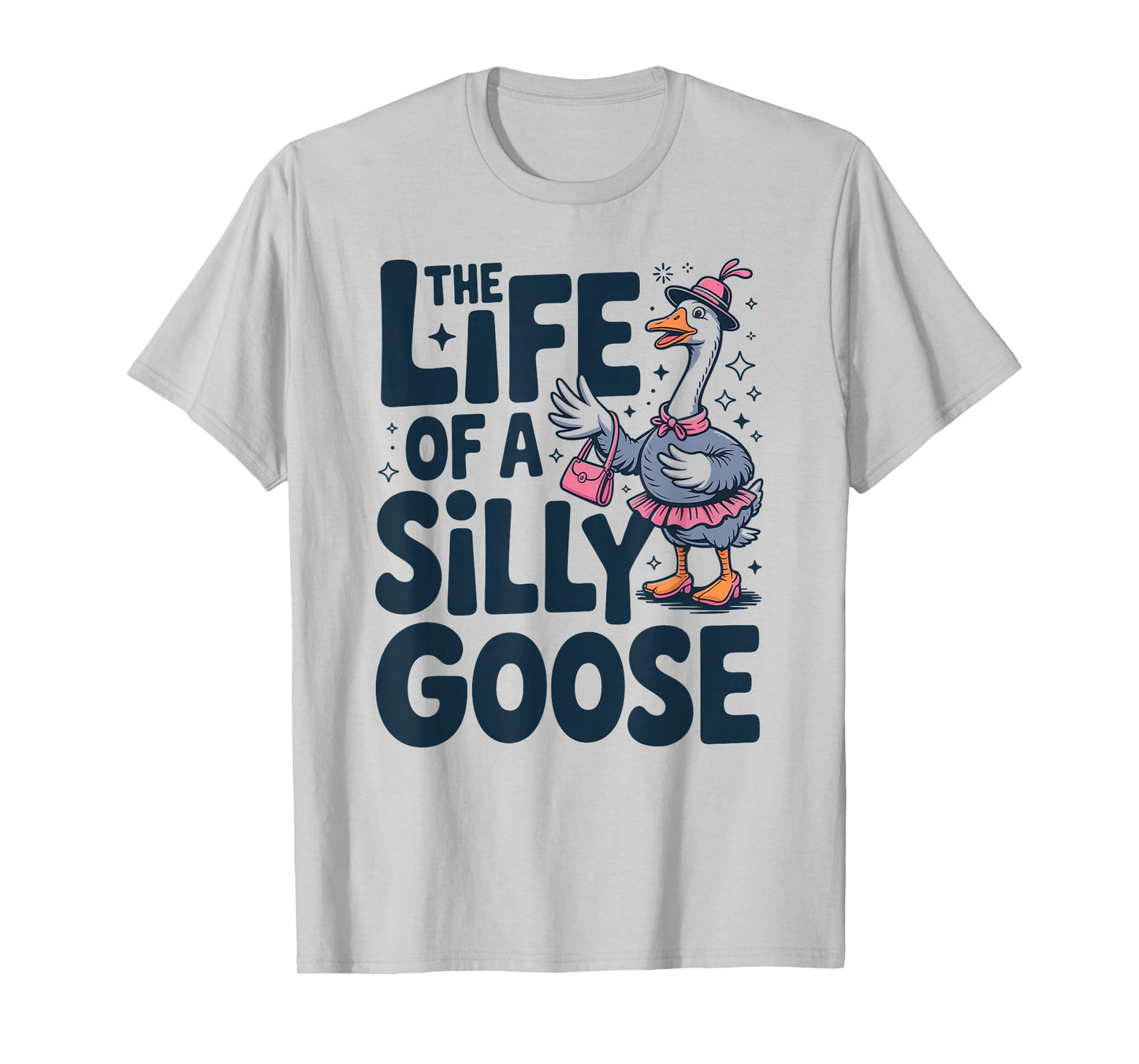 The Life of a Silly Goose Trendy Meme Show Girl T-Shirt