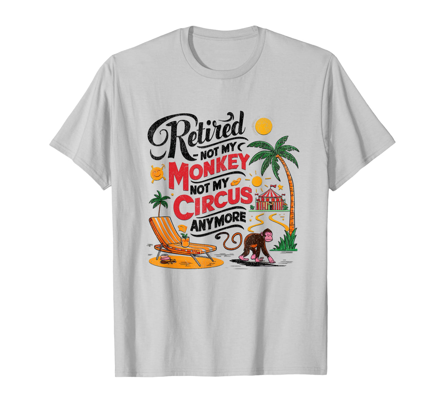 Retired - Not My Monkey Not My Circus Distressed T-Shirt