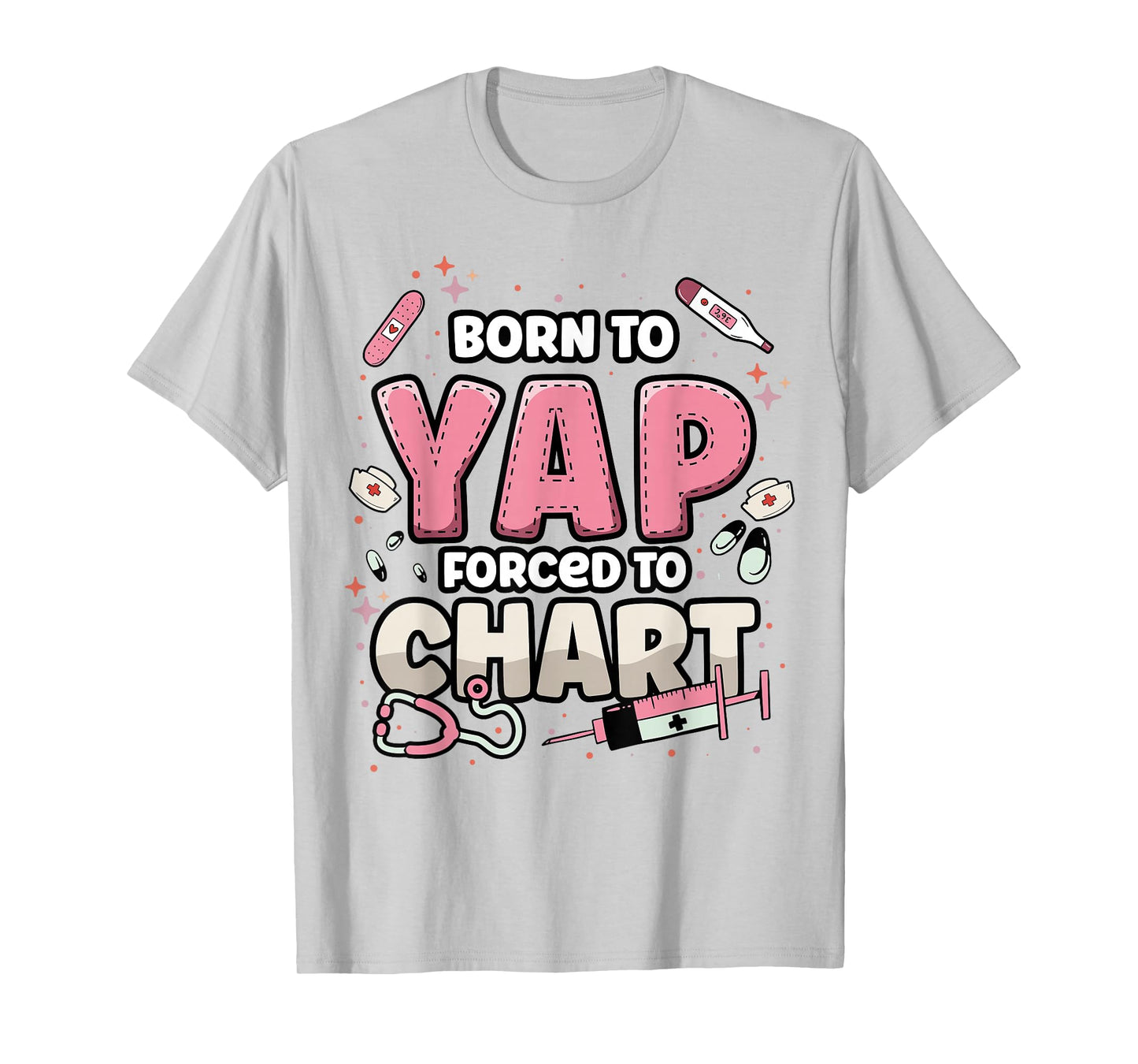 Funny ER Nurse Born to Yap Forced to Chart Nursing Student T-Shirt