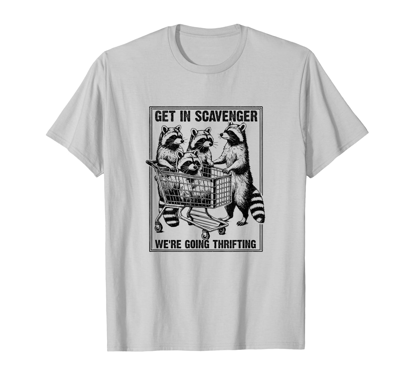 Get in Scavenger We're Going Thrifting Funny Raccoon T-Shirt
