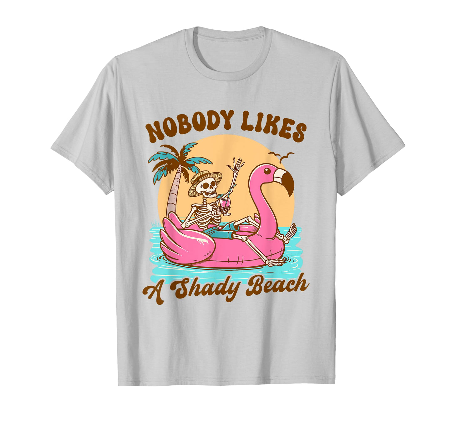 Summer Vibes Beach Vacay Nobody Likes A Shady Beach T-Shirt