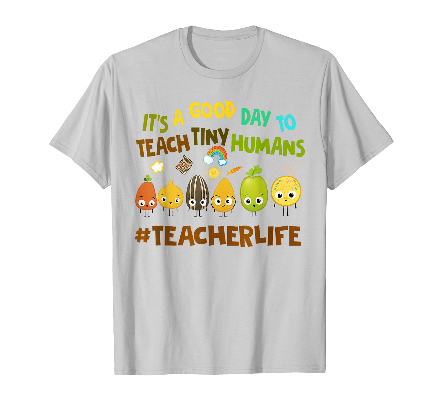 It's A Good Day to Teach Tiny Humans Teacher Life Seed Lover T-Shirt