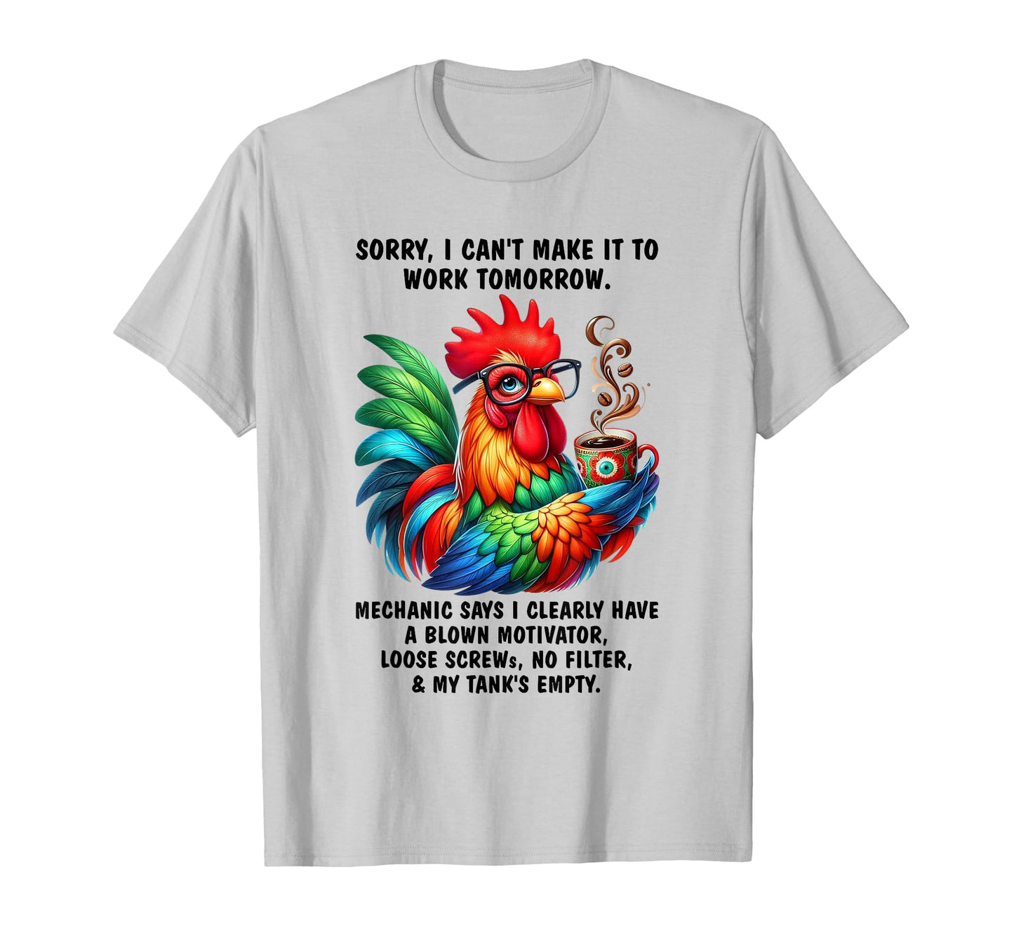 Chicken Sorry I Can't Make It to Work Tomorrow Humor T-Shirt