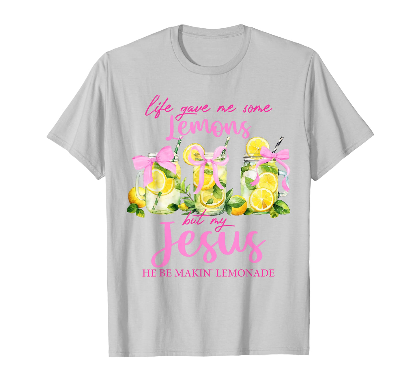 Life Gave Me Some Lemons But My Jesus He Be Making Lemonade T-Shirt