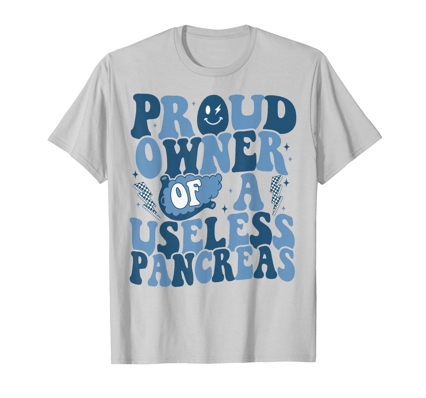 Proud Owner Of A Useless Pancreas T1D Diabetes Awareness T-Shirt