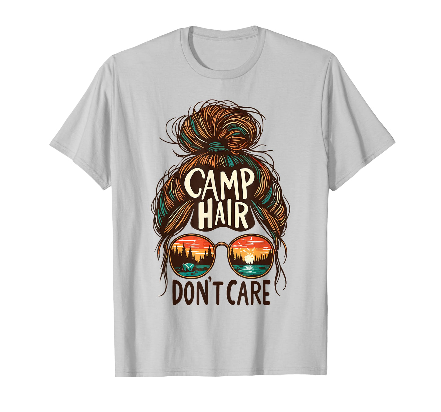 Camp Hair Don't Care Messy Bun Funny Camping Camper Women T-Shirt