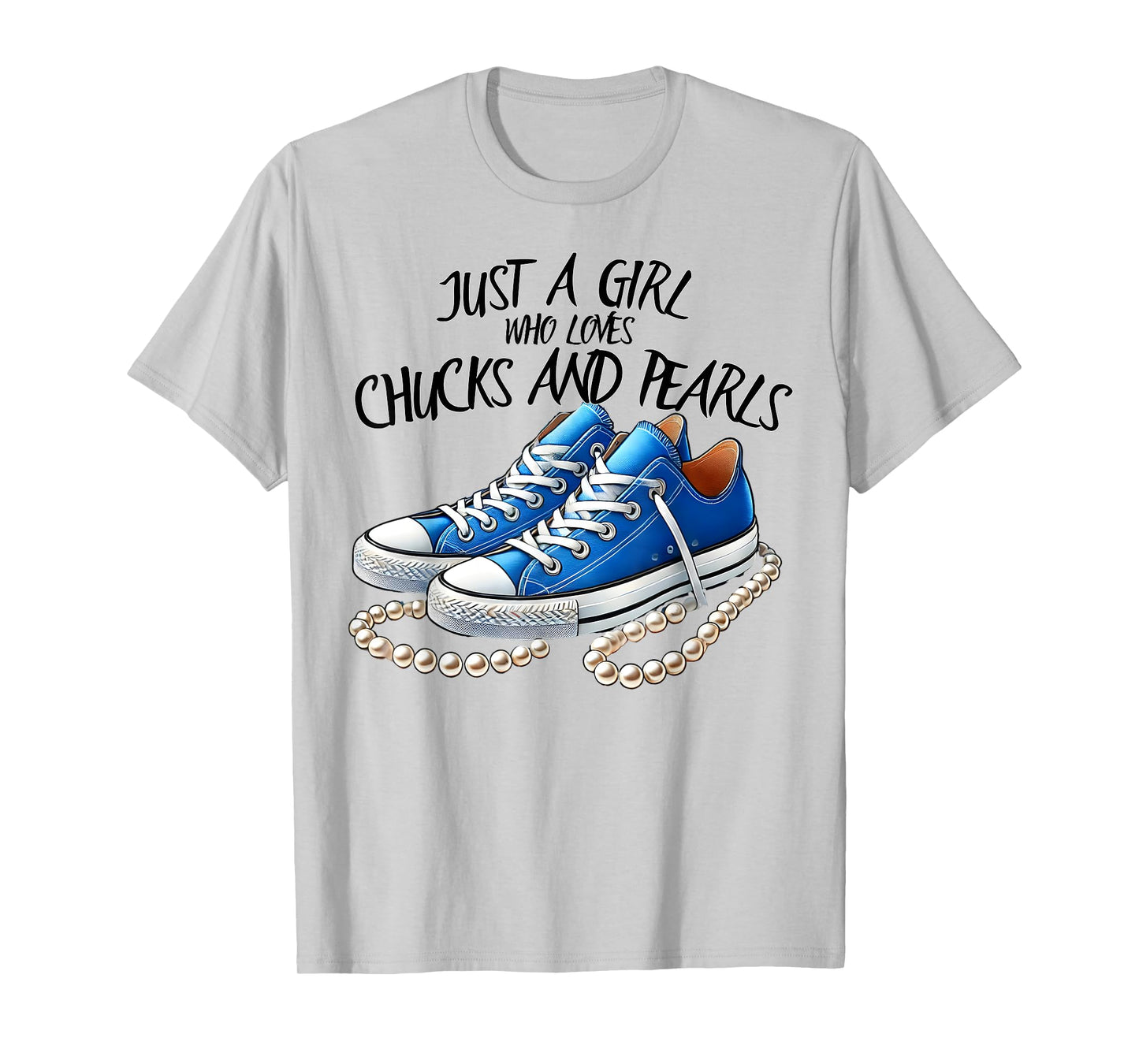 Chuck and Pearls Just a Girl Who loves Chucks And Pearls T-Shirt