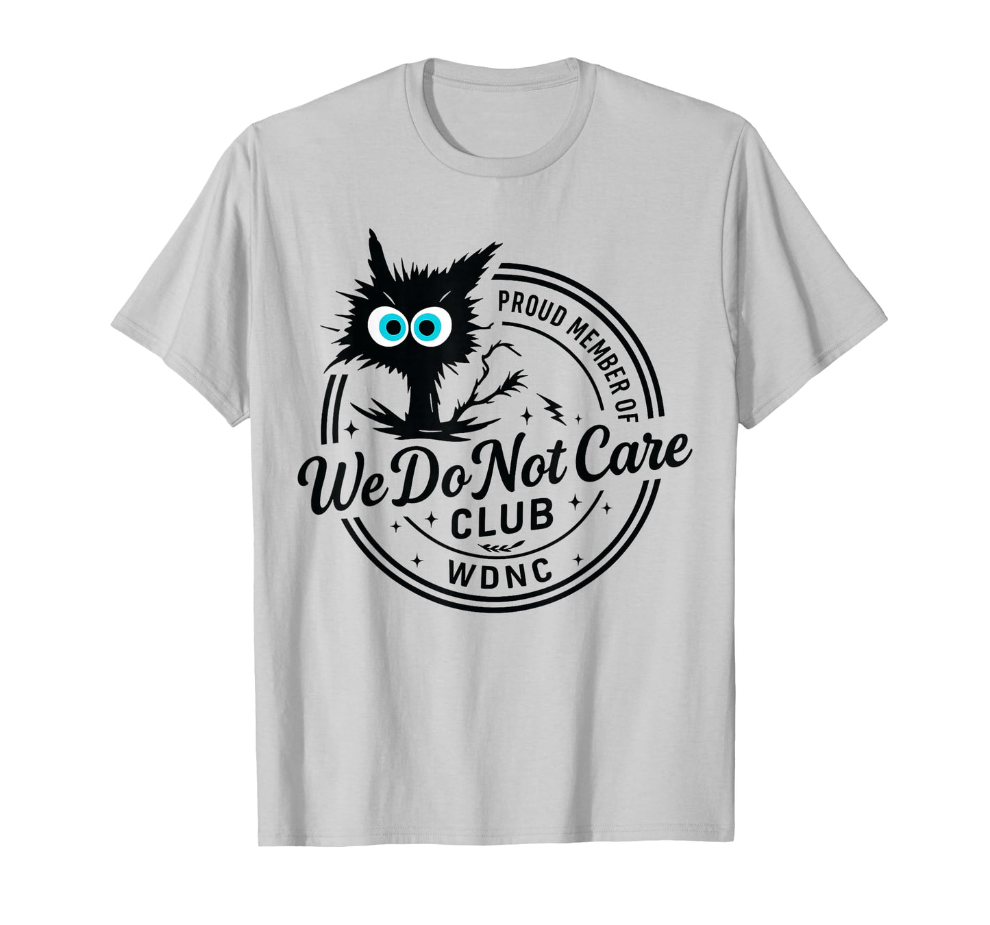 We Do Not Care Club Funny Black Cat Sarcastic Women's WDNC T-Shirt