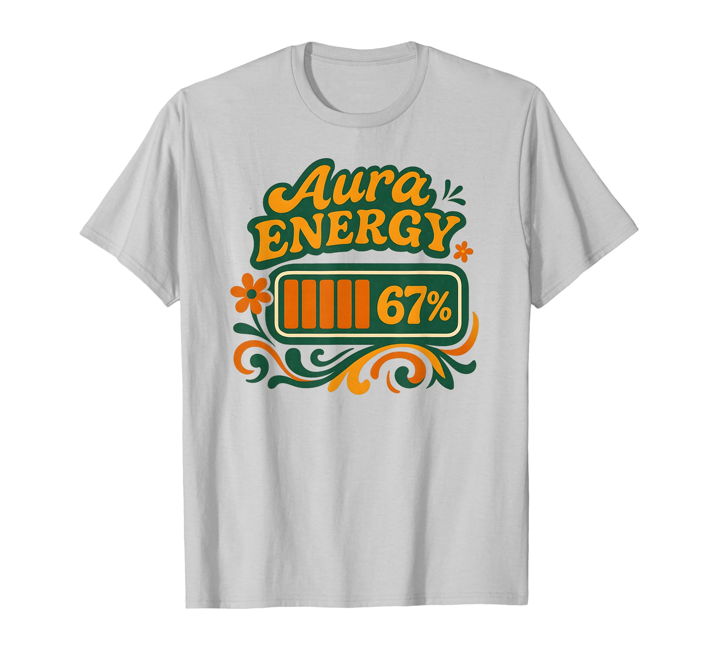 Aura Energy at 67 Funny Six Seven Meme Gen Alpha Slang T-Shirt
