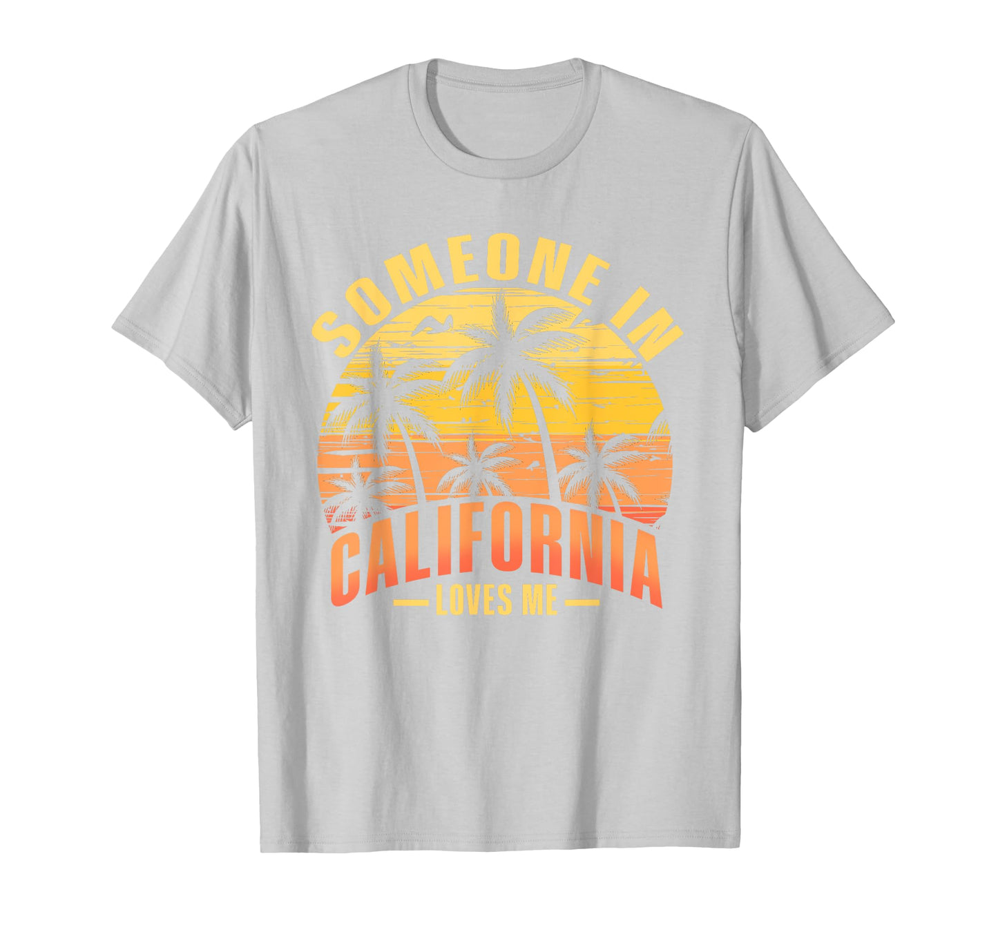 Someone In California Loves Me T-Shirt