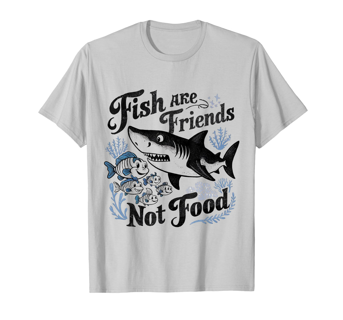Funny Saying Fish Are Friends, Not Food Funny T-Shirt