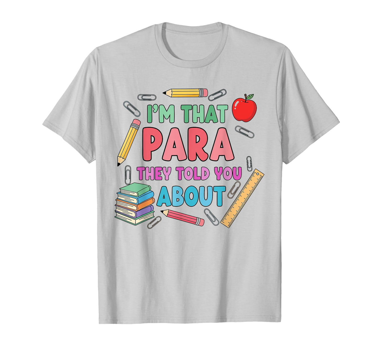I'm That para They Told You About Teacher Paraprofessional T-Shirt