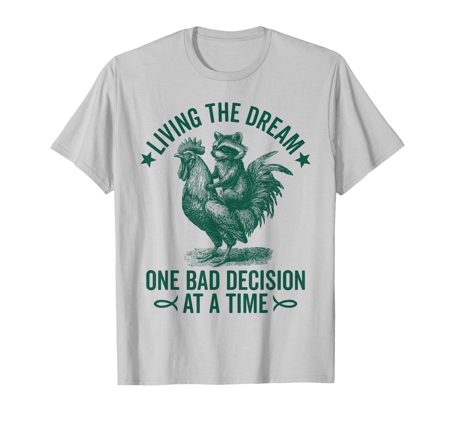 Living The Dream One Bad Decision At a Time Funny Raccoon T-Shirt