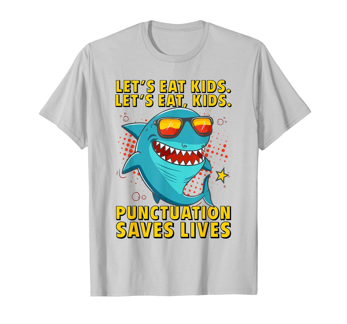 Let's Eat Kids Punctuation Saves Lives Grammar Shark T-Shirt