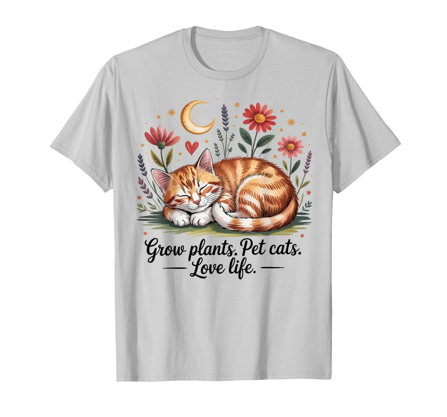 Grow Plants Pet Cats Love Life Cute Gardening Cat Lover T-Shirt