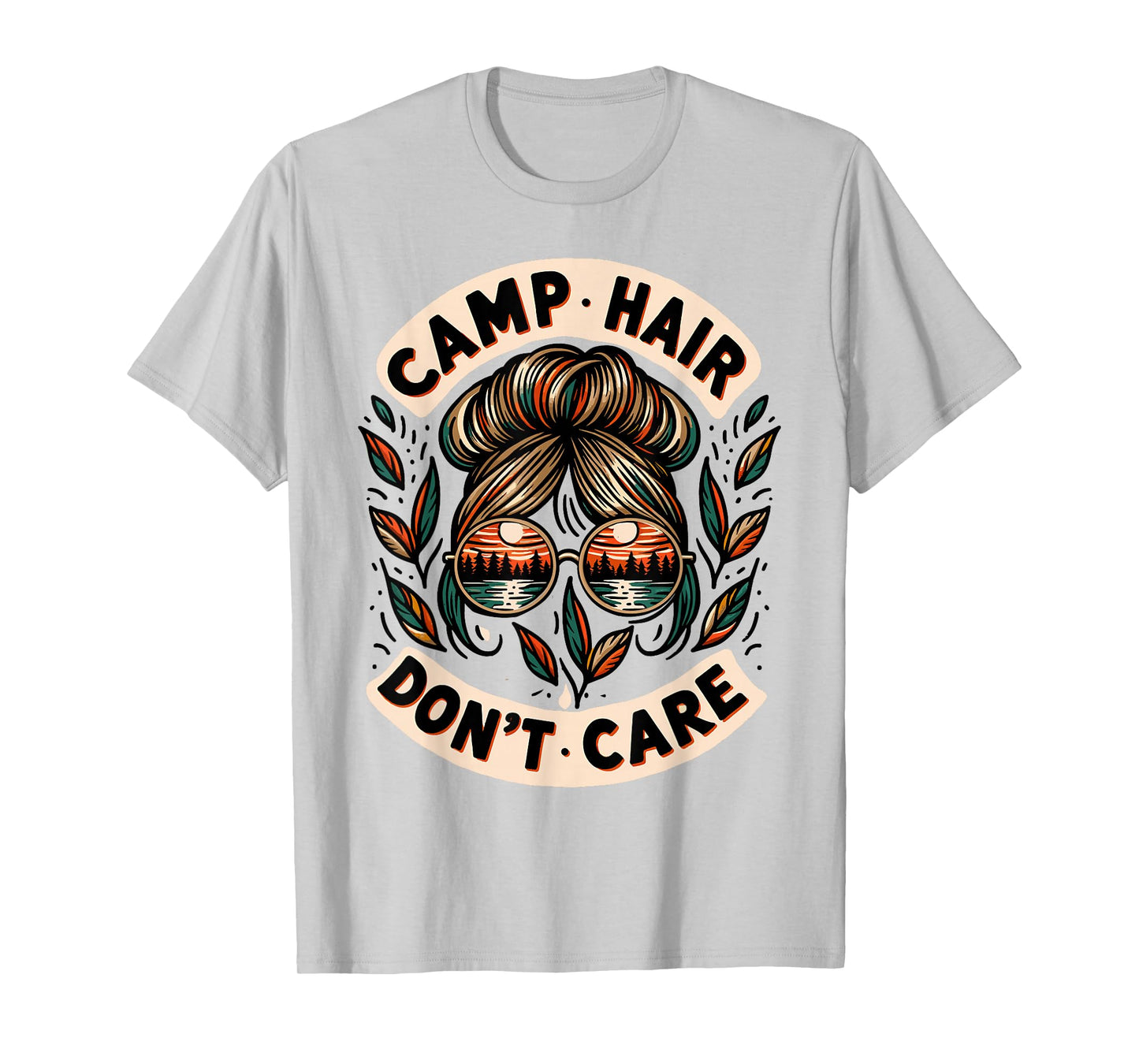 Messy Bun Camping Life Love Camp Hair Dont Care Women Camper T-Shirt