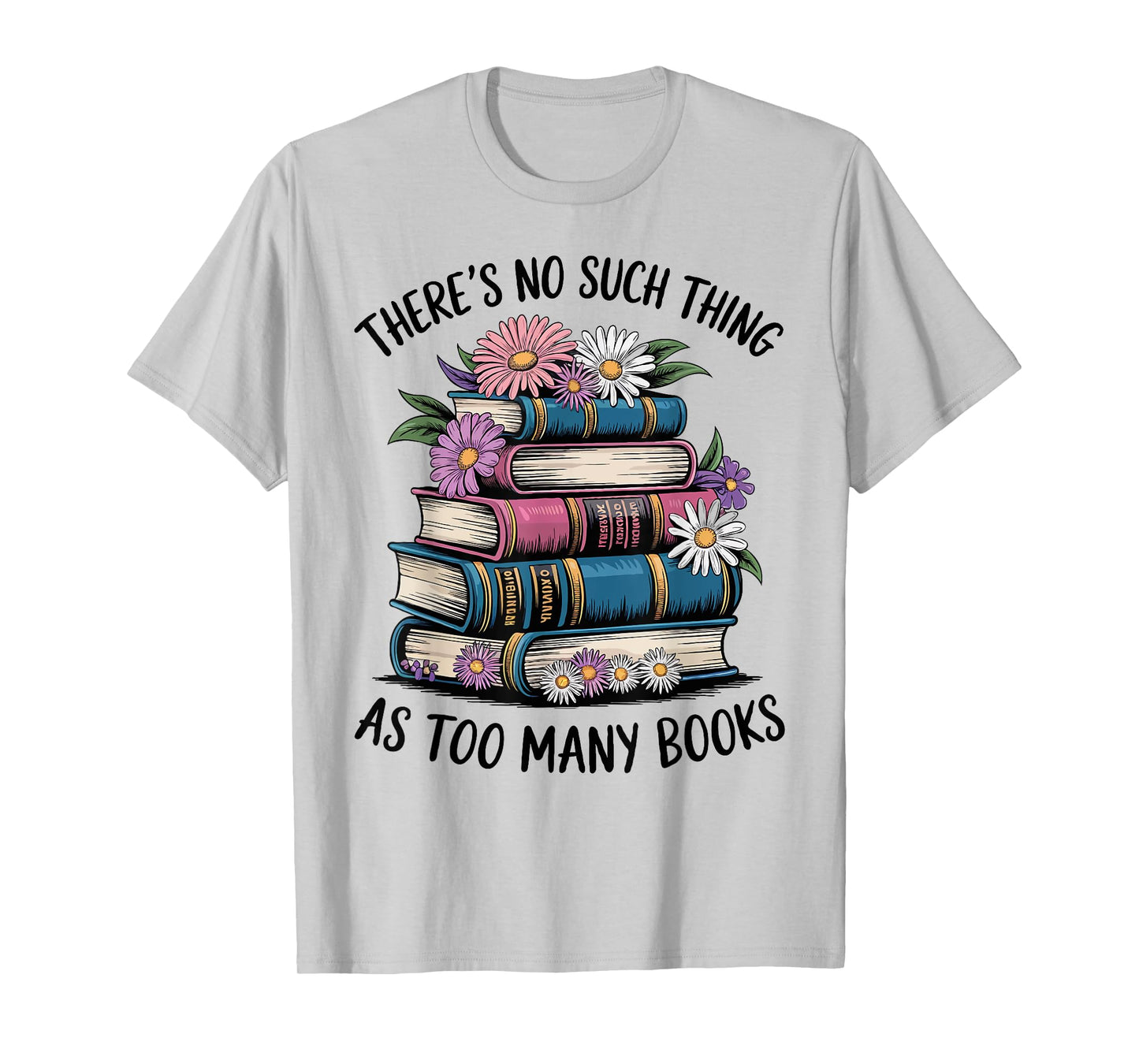 There Is No Such Thing As Too Many Books Lover Women Kids T-Shirt