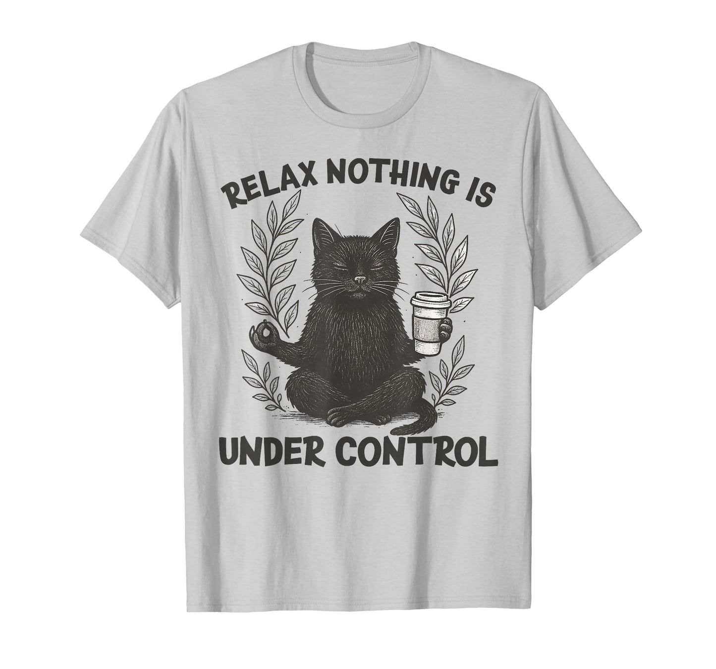 Relax Nothing is Under Control Funny Sarcastic Cat Yoga T-Shirt
