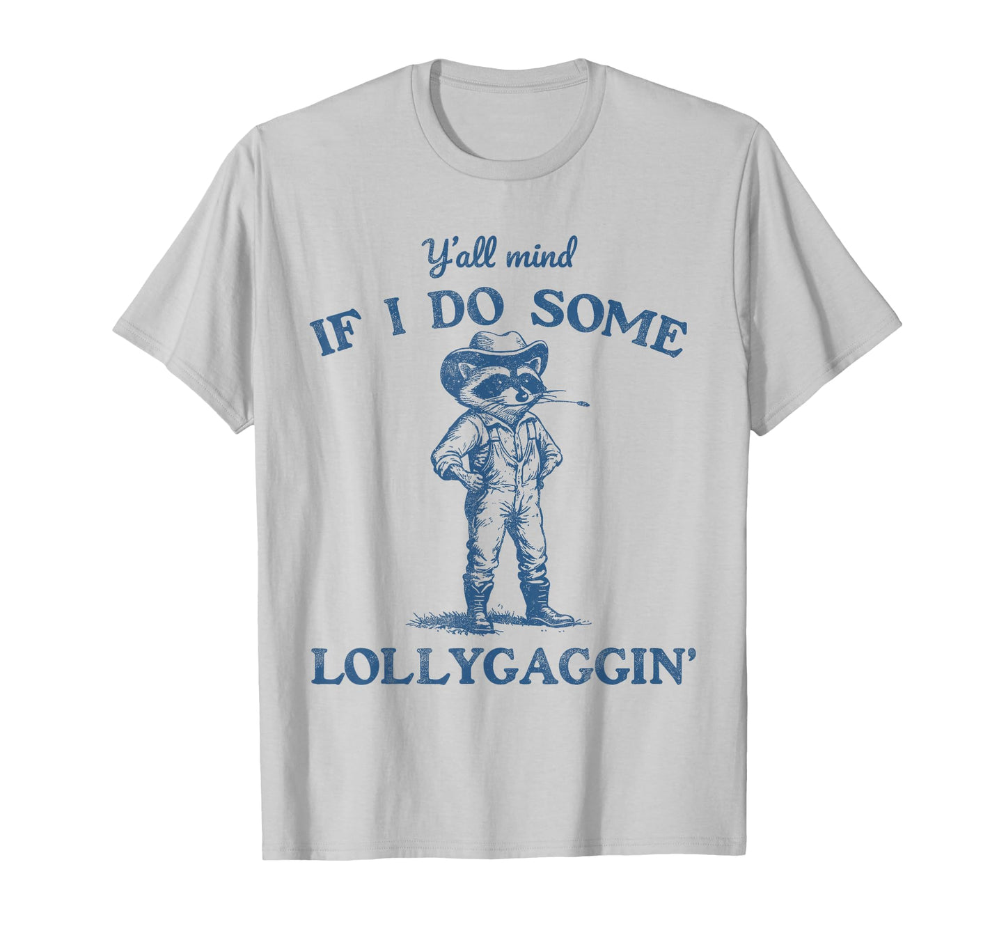 Y'all Mind If I Do Some Lollygaggin, Funny Cowboy Raccoon T-Shirt