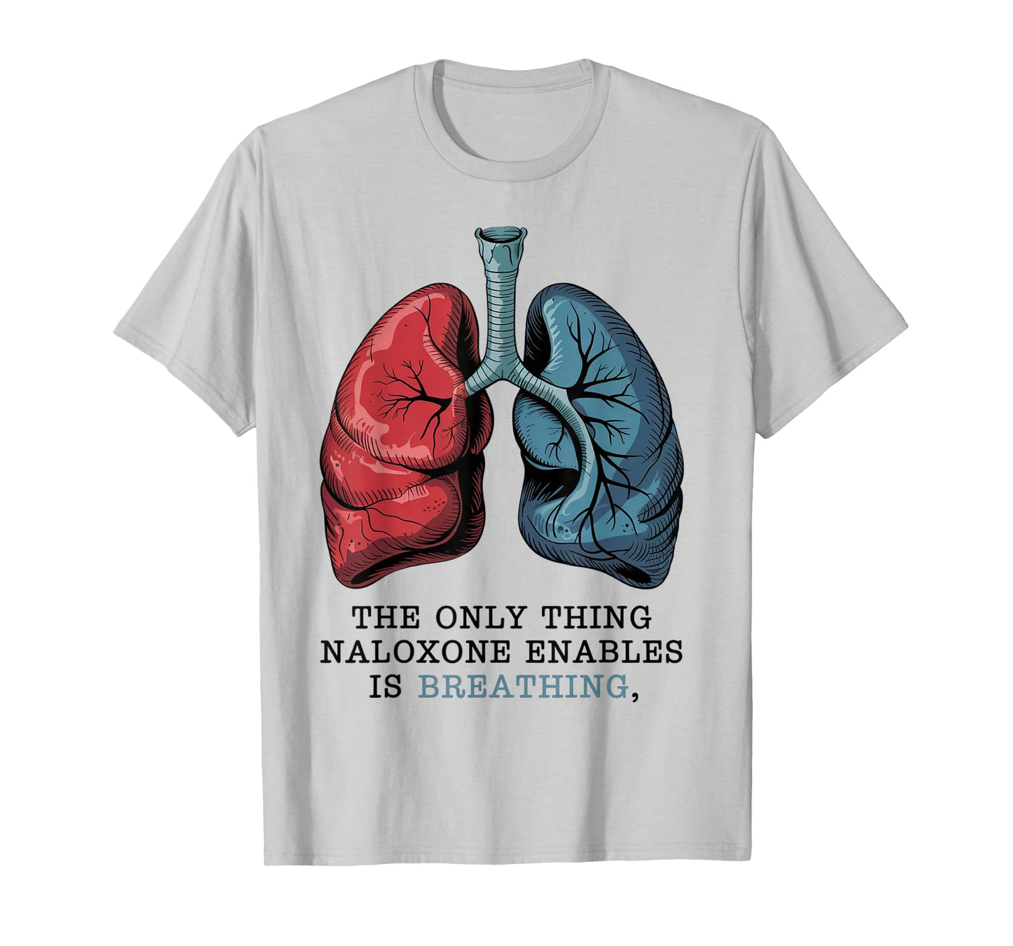 Naloxone Awareness Harm Reduction Breathe Message Men Women T-Shirt